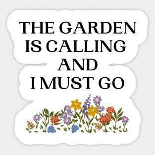 The Garden Is Calling And I Must Go Sticker